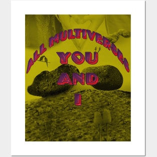 ALL MULTIVERSES YOU AND I Posters and Art